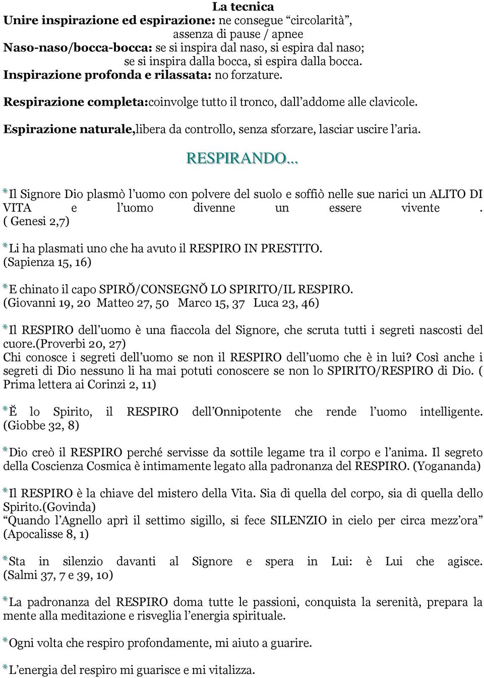 Espirazione naturale,libera da controllo, senza sforzare, lasciar uscire l aria. RESPIIRANDO.