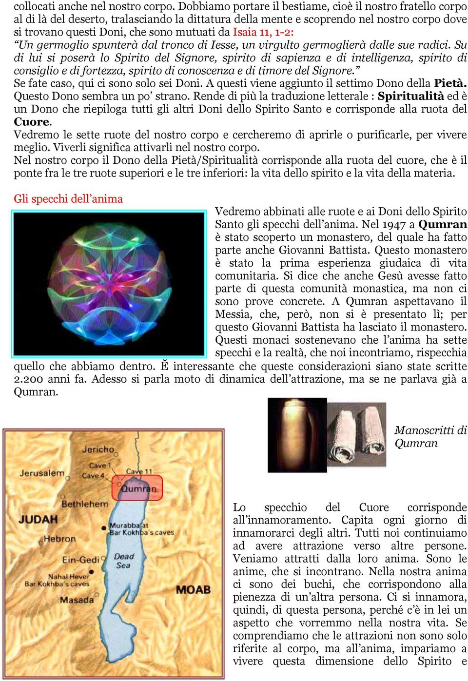 Isaia 11, 1-2: Un germoglio spunterà dal tronco di Iesse, un virgulto germoglierà dalle sue radici.