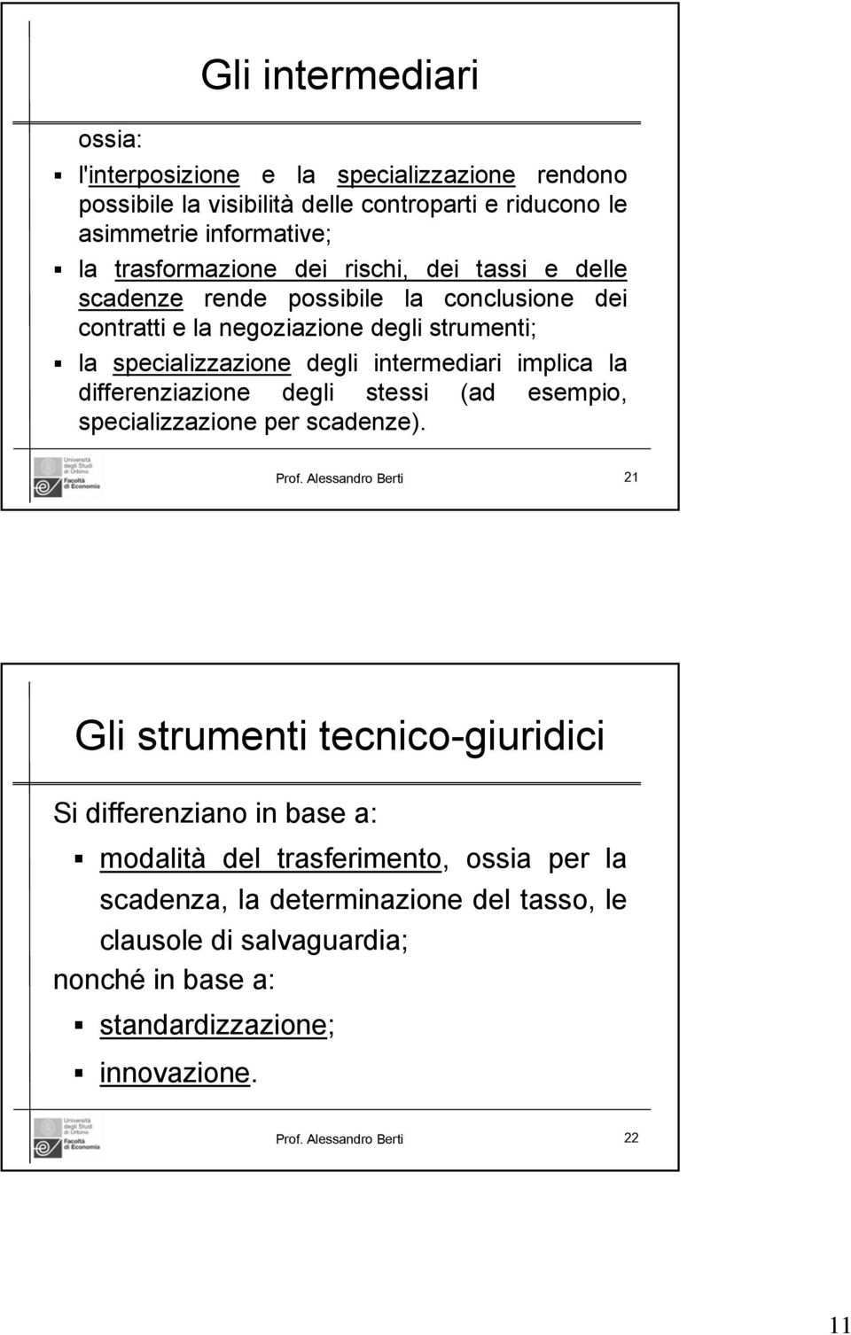 differenziazione degli stessi (ad esempio, specializzazione per scadenze). Prof.