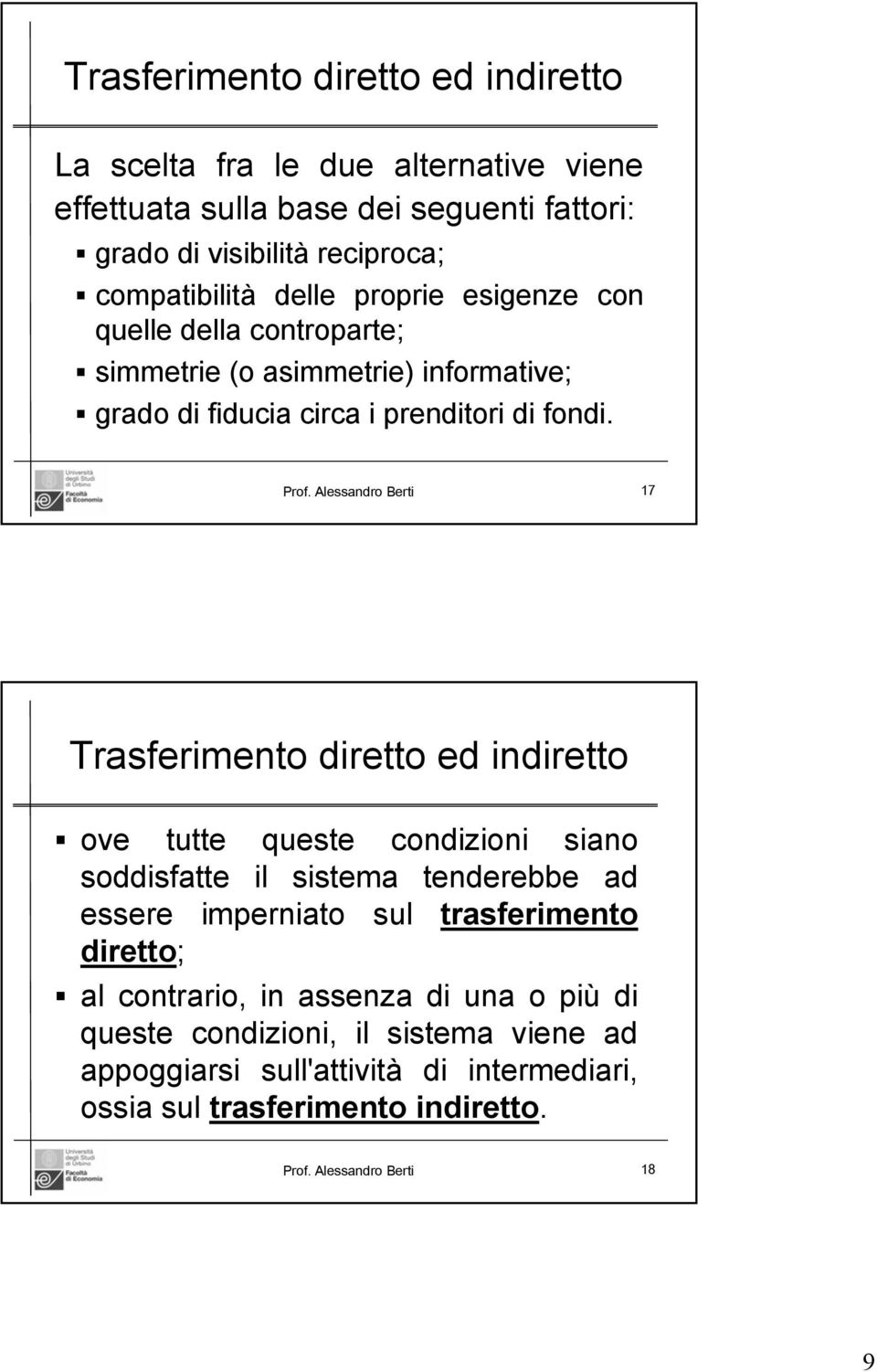 Alessandro Berti 17 Trasferimento diretto ed indiretto ove tutte queste condizioni siano soddisfatte il sistema tenderebbe ad essere imperniato sul trasferimento