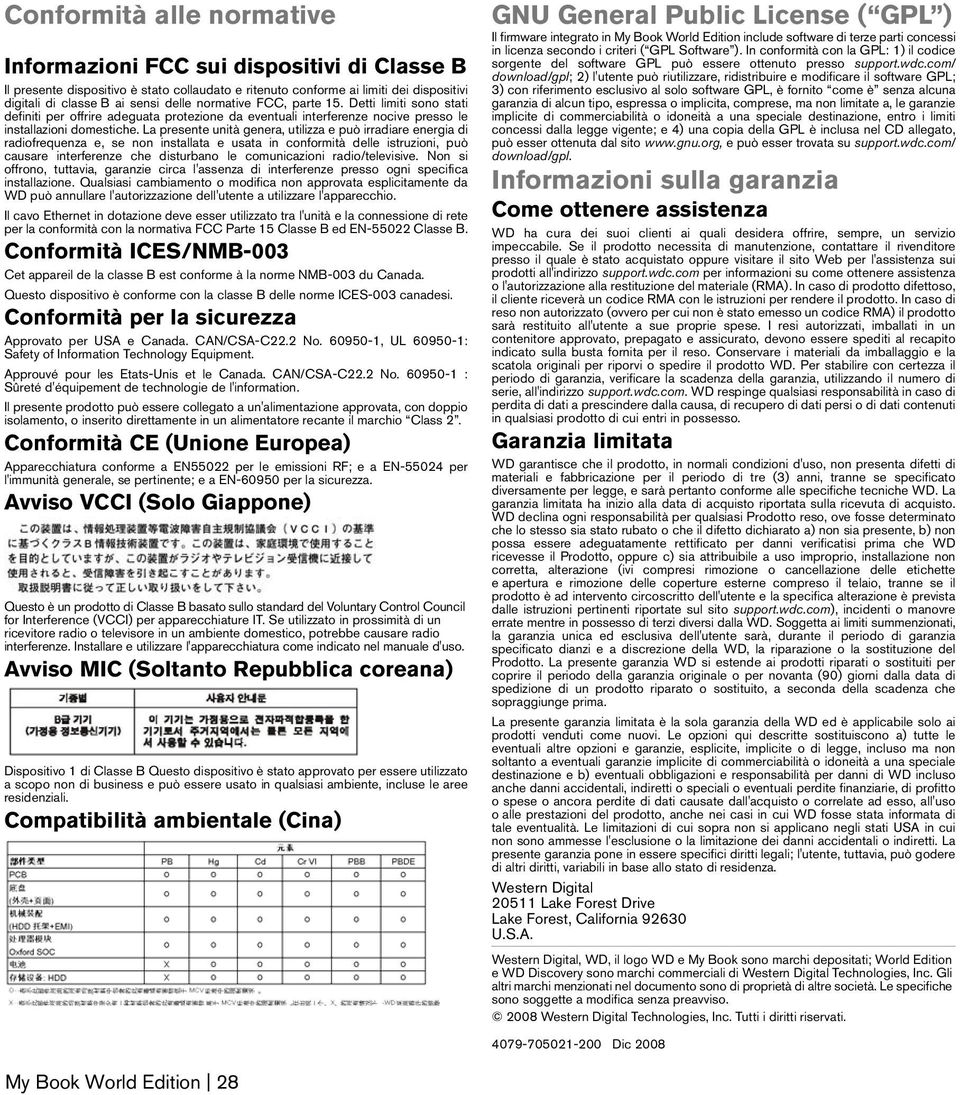 La presente unità genera, utilizza e può irradiare energia di radiofrequenza e, se non installata e usata in conformità delle istruzioni, può causare interferenze che disturbano le comunicazioni