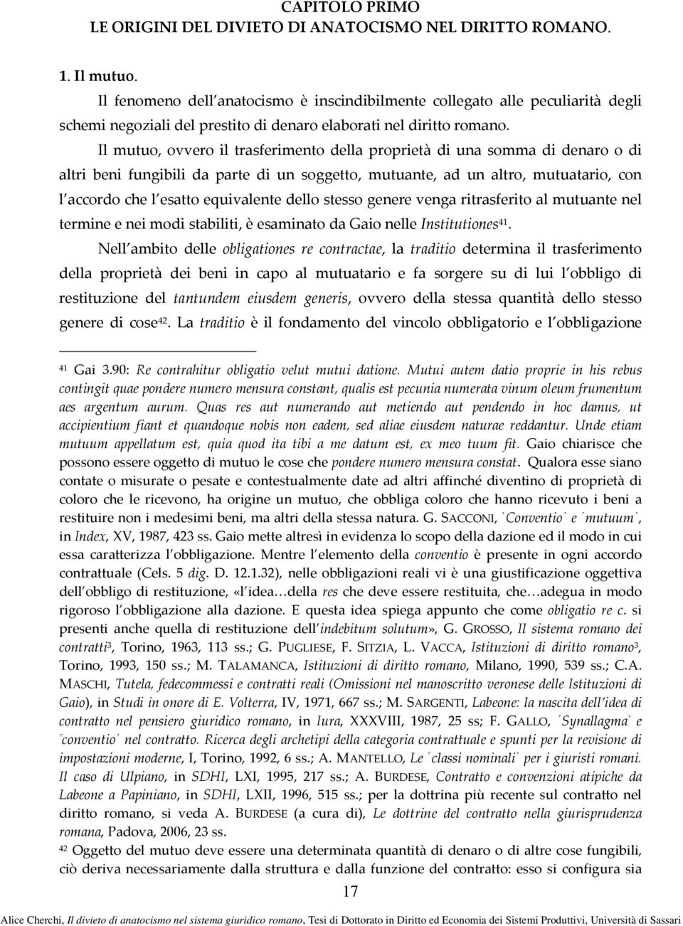 Il mutuo, ovvero il trasferimento della proprietà di una somma di denaro o di altri beni fungibili da parte di un soggetto, mutuante, ad un altro, mutuatario, con l accordo che l esatto equivalente