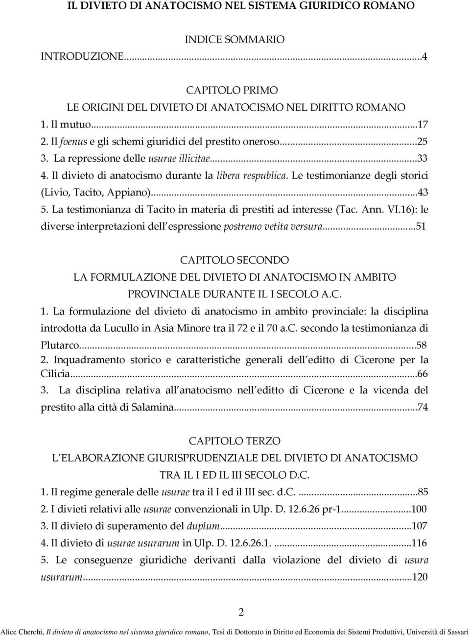 Le testimonianze degli storici (Livio, Tacito, Appiano)...43 5. La testimonianza di Tacito in materia di prestiti ad interesse (Tac. Ann. VI.