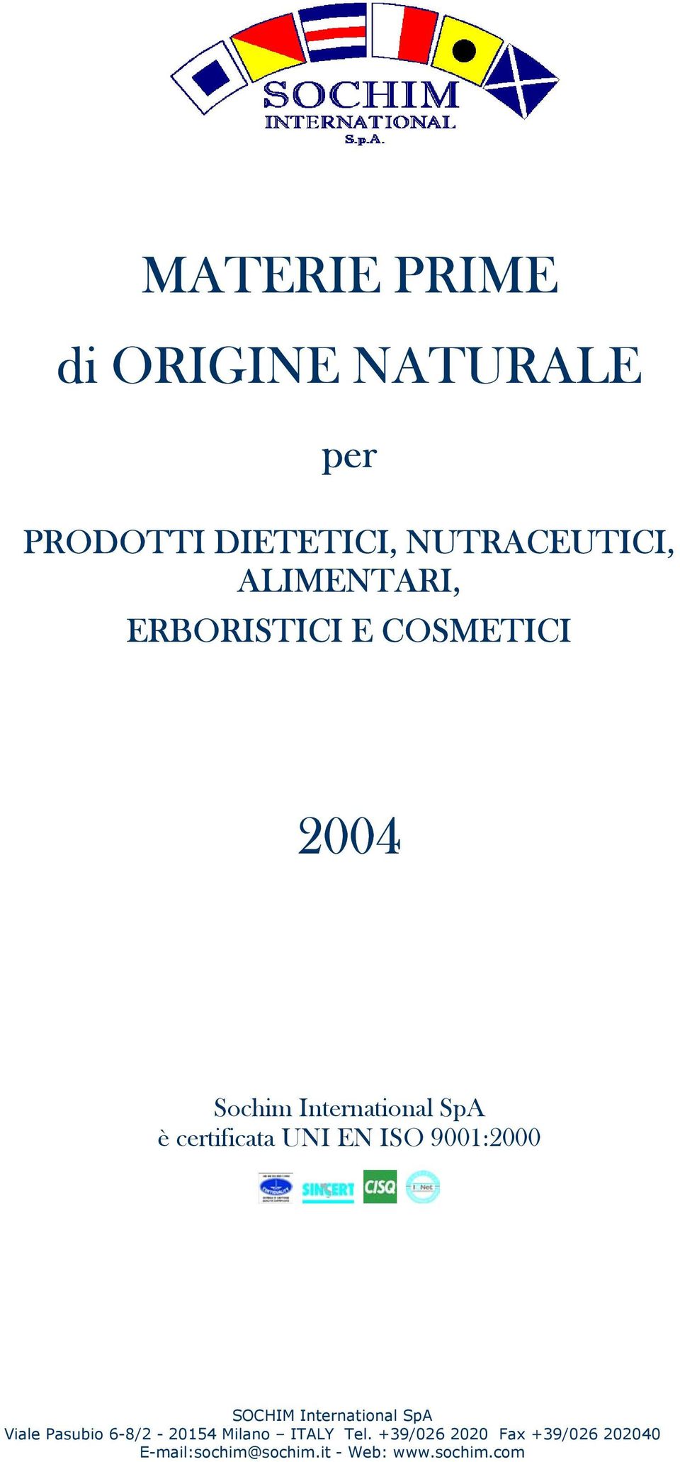 UNI EN ISO 9001:2000 SOCHIM International SpA Viale Pasubio 6-8/2-20154 Milano