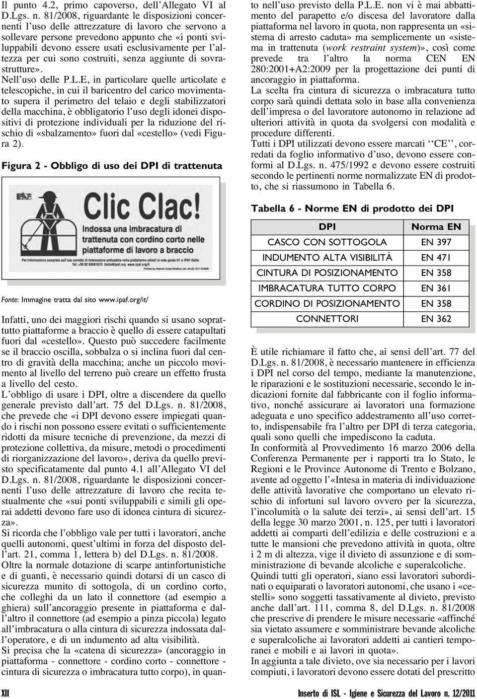 l altezza per cui sono costruiti, senza aggiunte di sovrastrutture». Nell uso delle P.L.