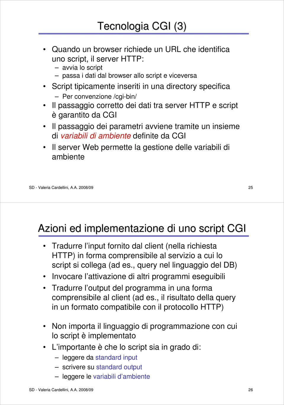 definite da CGI Il server Web permette la gestione delle variabili di ambiente SD - Valeria Cardellini, A.