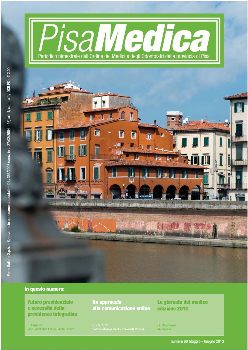 1, comma 1, DCB PO - 2,00 in questo numero: Futuro previdenziale e necessità della previdenza integrativa Un approccio alla