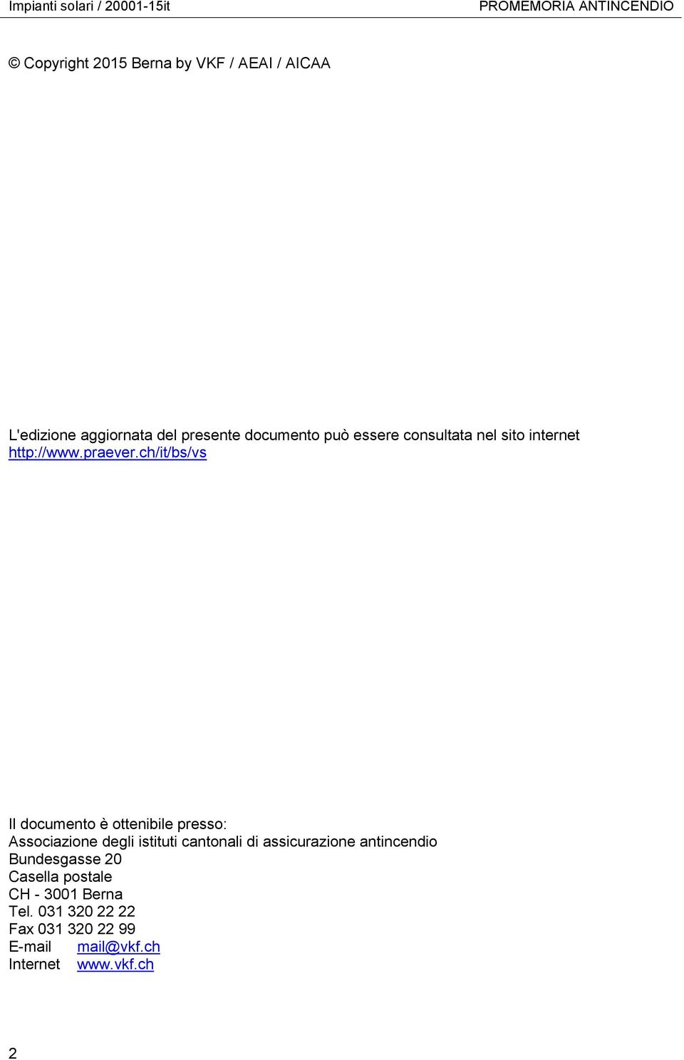 ch/it/bs/vs Il documento è ottenibile presso: Associazione degli istituti cantonali di assicurazione