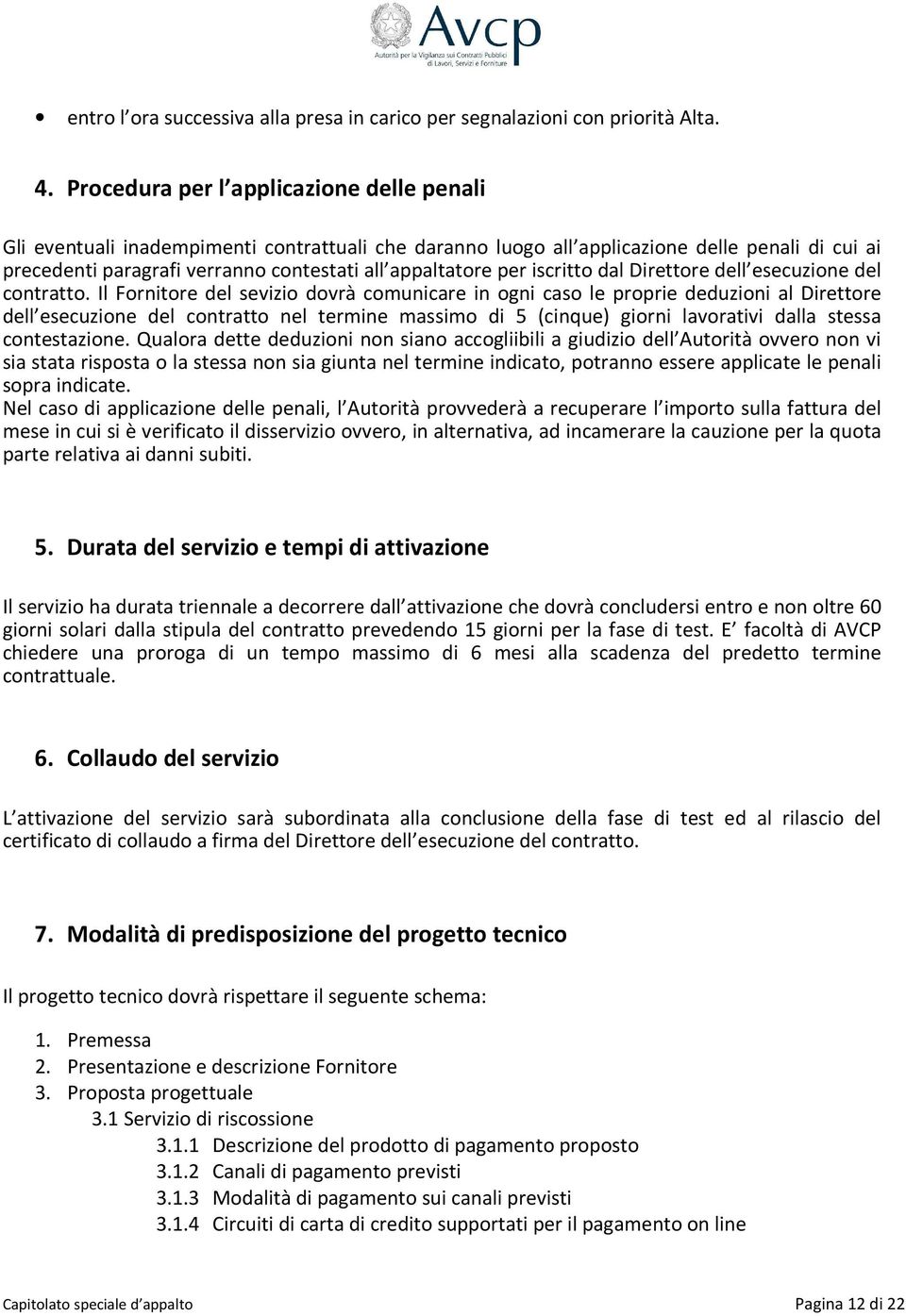 per iscritto dal Direttore dell esecuzione del contratto.