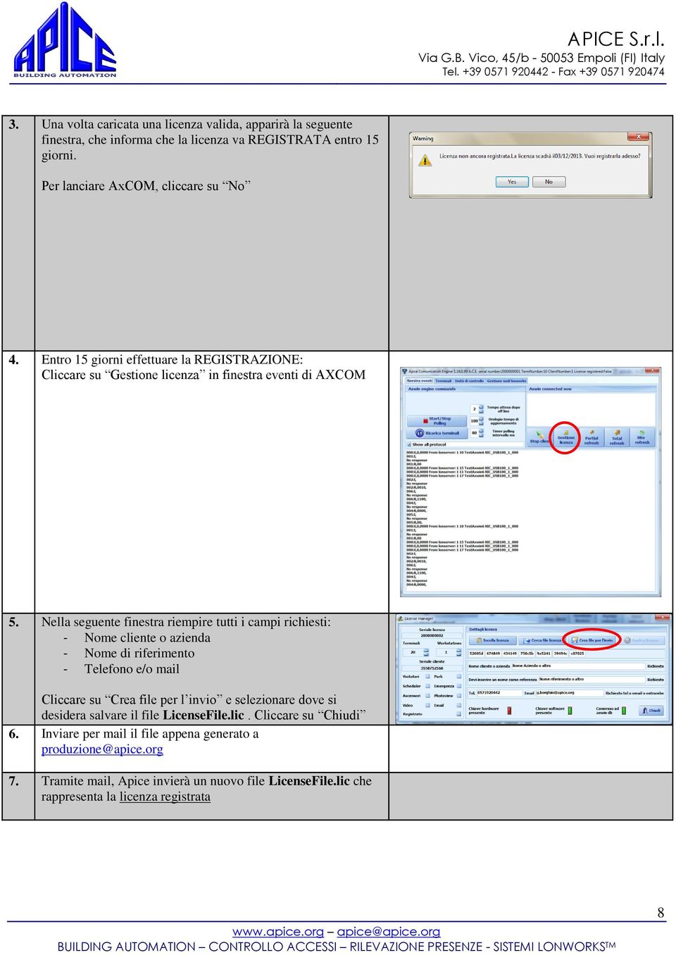 Nella seguente finestra riempire tutti i campi richiesti: - Nome cliente o azienda - Nome di riferimento - Telefono e/o mail Cliccare su Crea file per l invio e