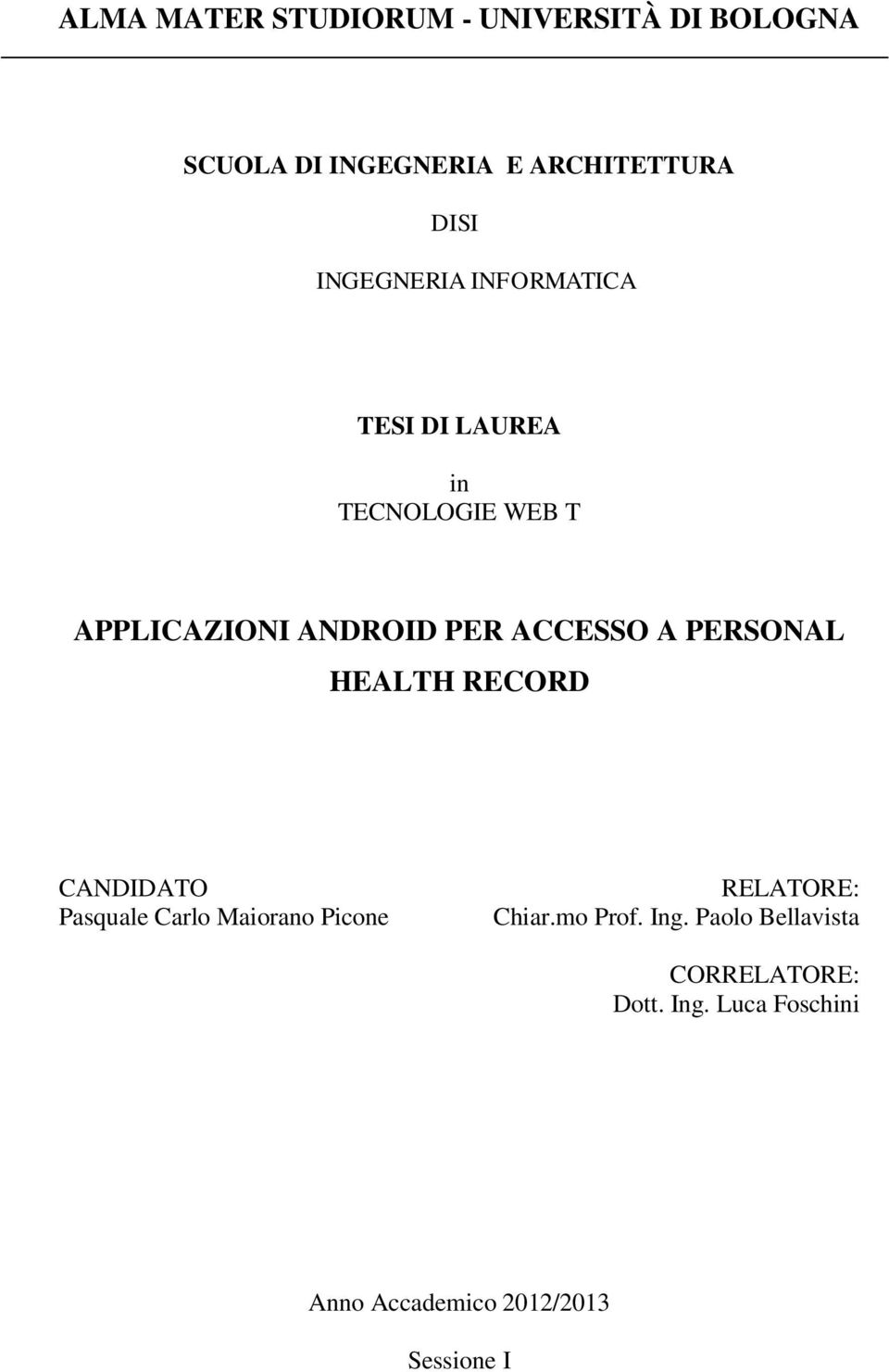 A PERSONAL HEALTH RECORD CANDIDATO Pasquale Carlo Maiorano Picone RELATORE: Chiar.mo Prof.