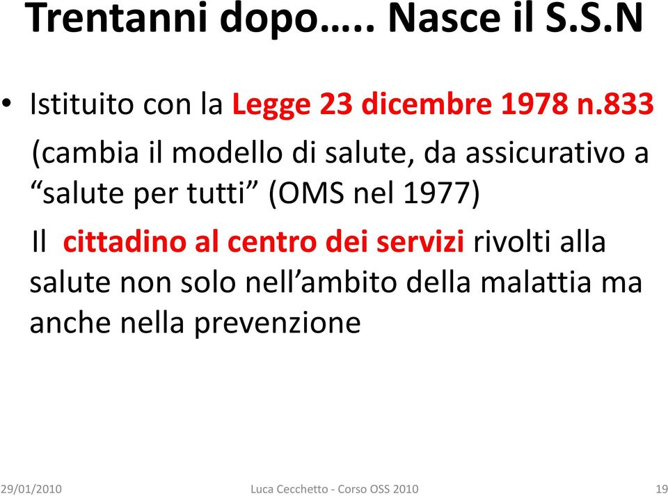 nel 1977) Il cittadino al centro dei servizi rivolti alla salute non solo