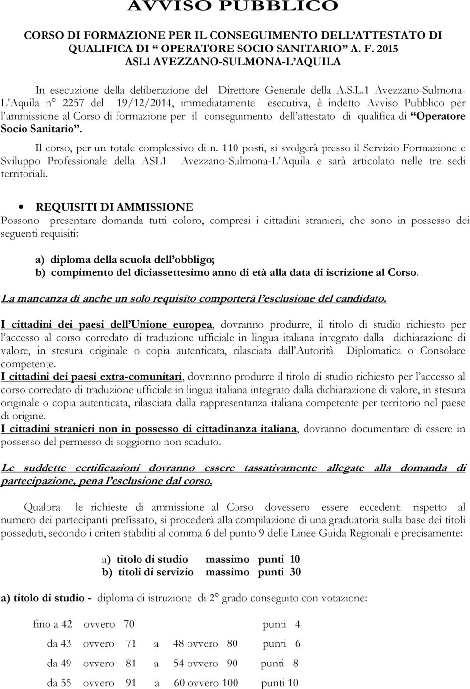 Operatore Socio Sanitario. Il corso, per un totale complessivo di n.