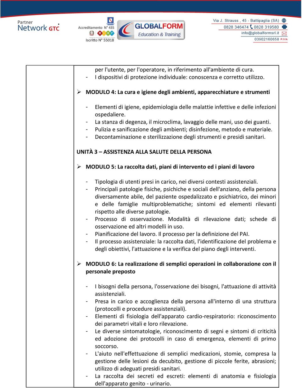 - La stanza di degenza, il microclima, lavaggio delle mani, uso dei guanti. - Pulizia e sanificazione degli ambienti; disinfezione, metodo e materiale.