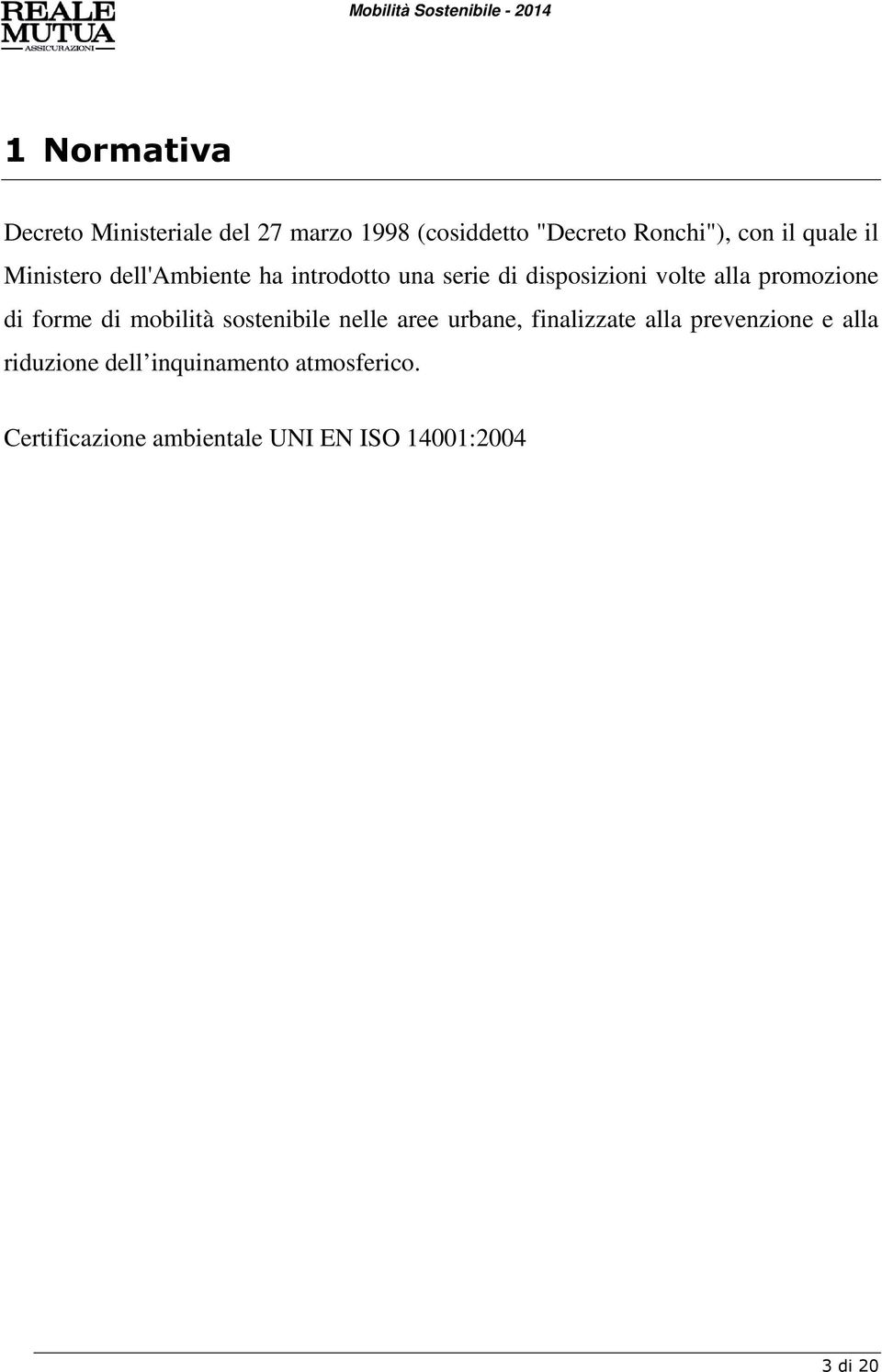 promozione di forme di mobilità sostenibile nelle aree urbane, finalizzate alla prevenzione