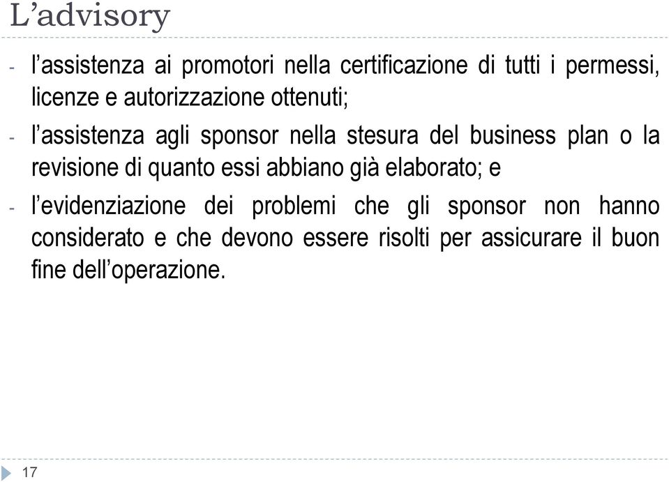 revisione di quanto essi abbiano già elaborato; e - l evidenziazione dei problemi che gli