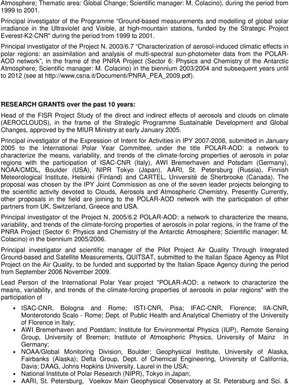 Everest-K2-CNR" during the period from 1999 to 2001. Principal investigator of the Project N. 2003/6.