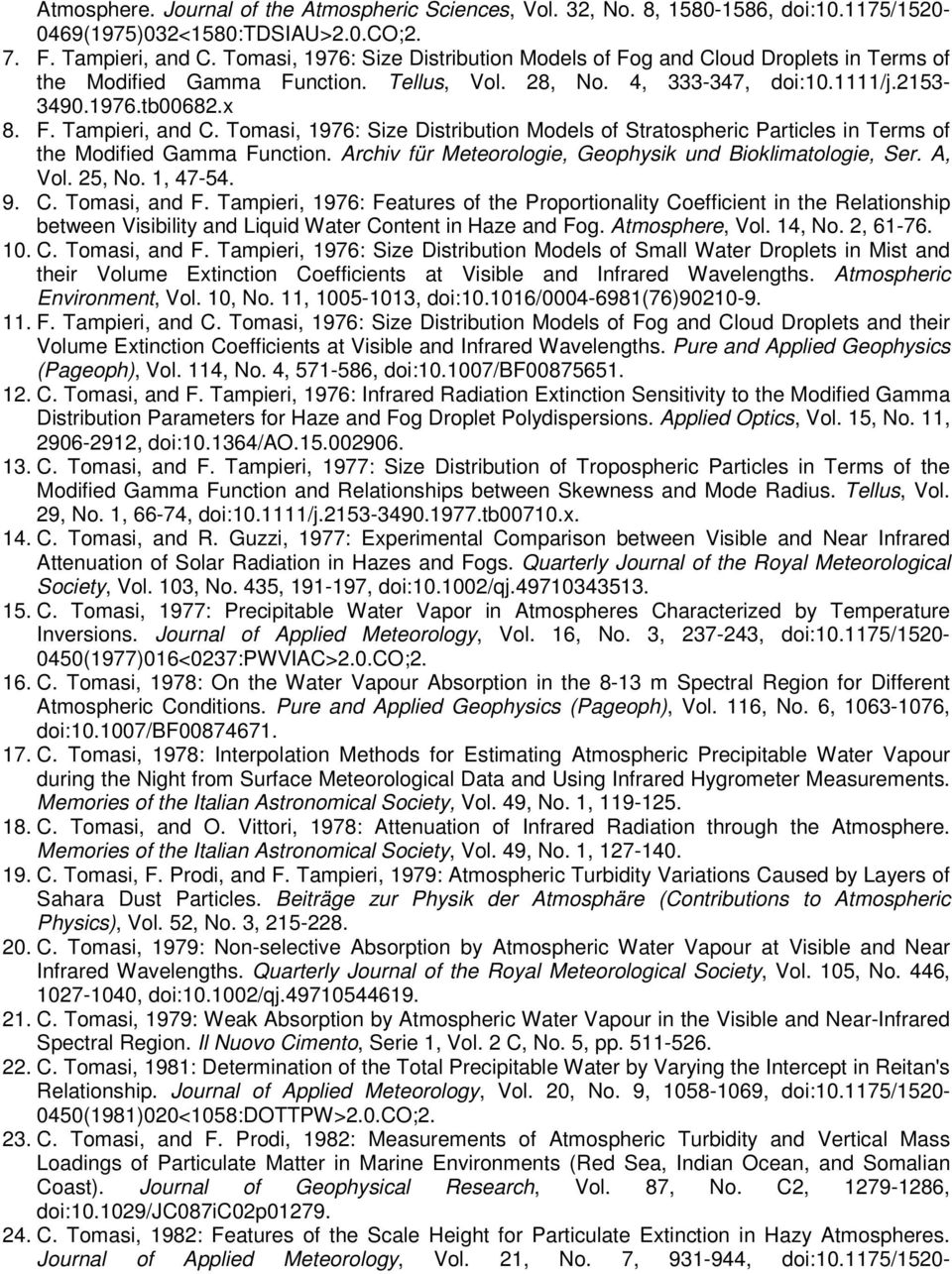 Tomasi, 1976: Size Distribution Models of Stratospheric Particles in Terms of the Modified Gamma Function. Archiv für Meteorologie, Geophysik und Bioklimatologie, Ser. A, Vol. 25, No. 1, 47-54. 9. C.