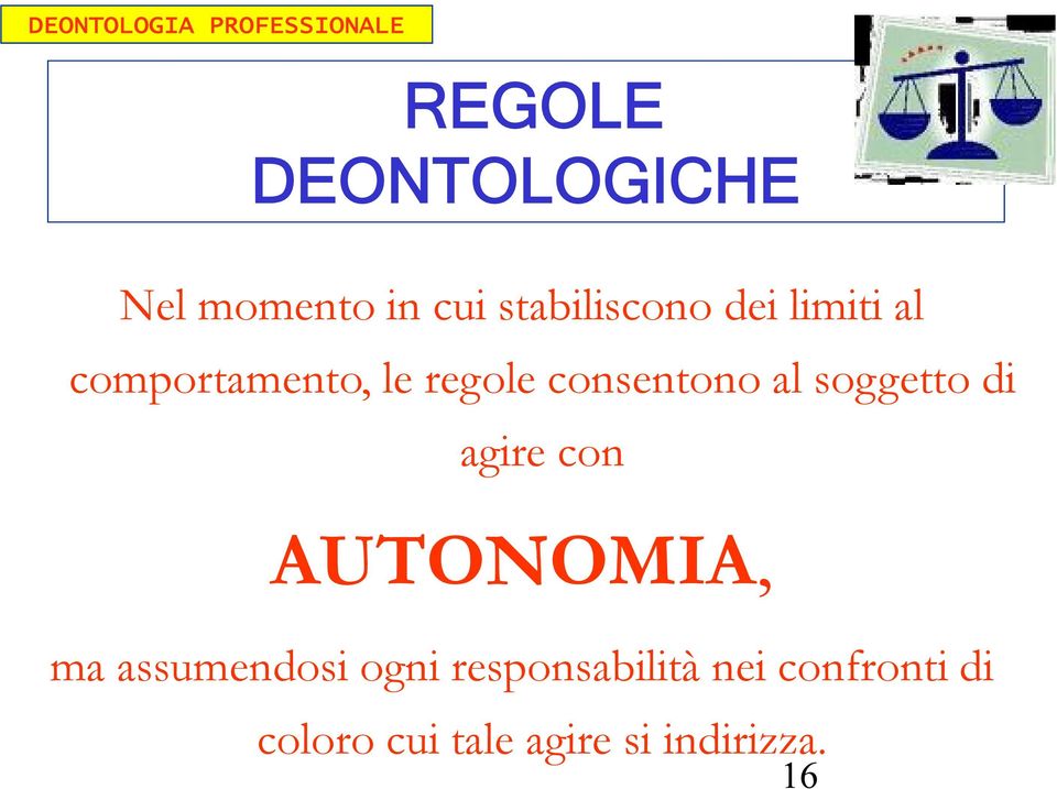 di agire con AUTONOMIA, ma assumendosi ogni