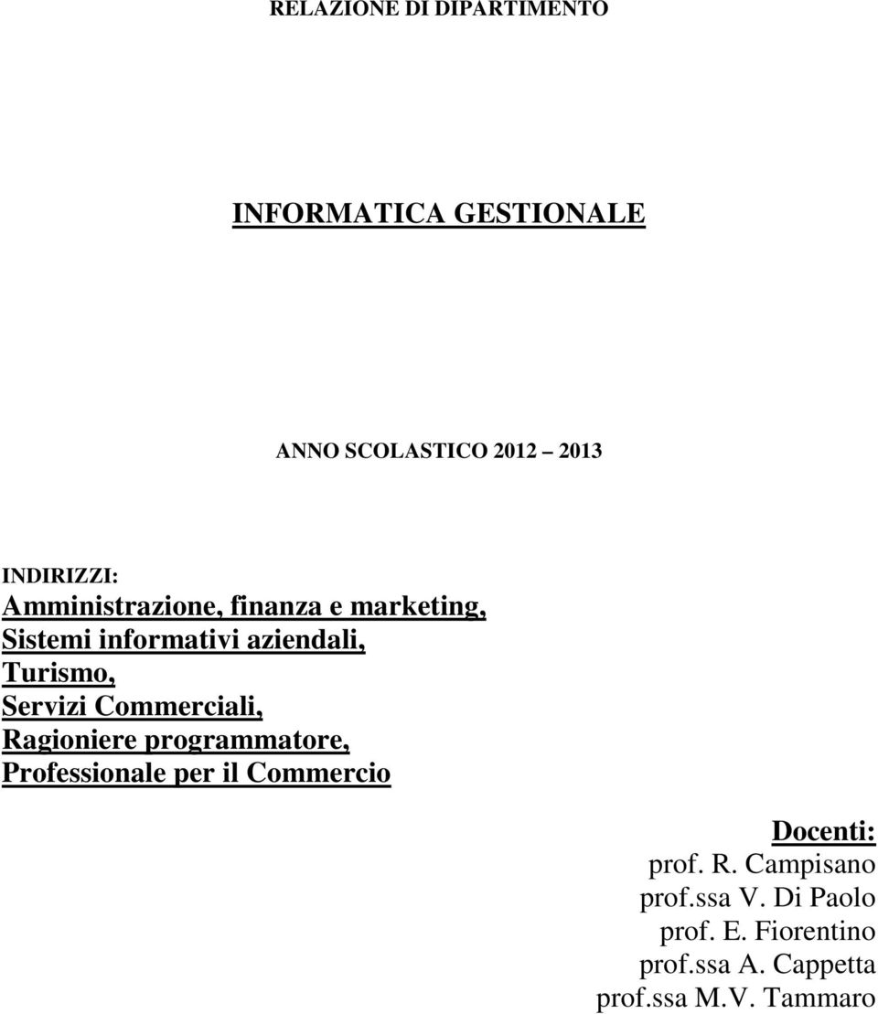 Commerciali, Ragioniere programmatore, Professionale per il Commercio Docenti: prof. R. Campisano prof.