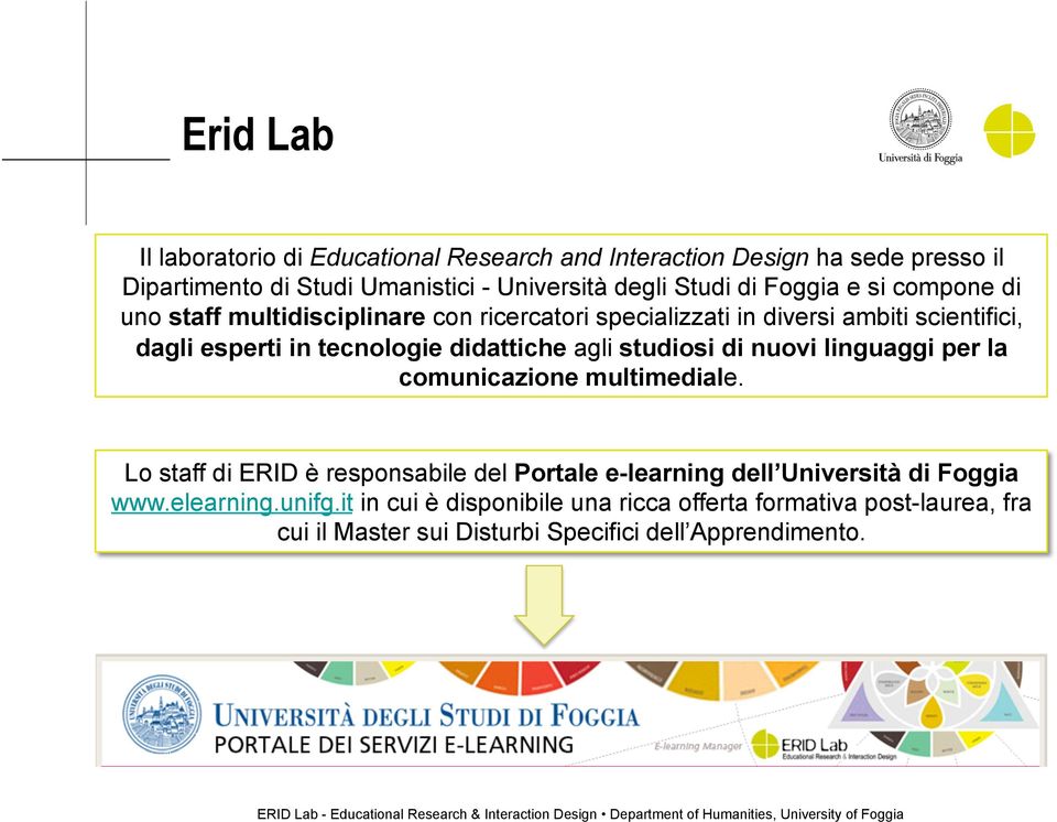 didattiche agli studiosi di nuovi linguaggi per la comunicazione multimediale.