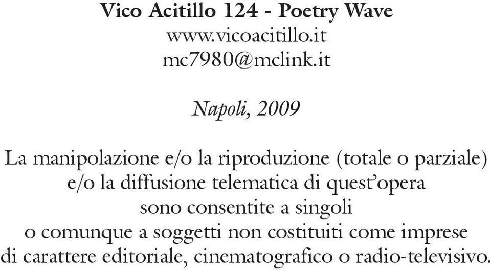 diffusione telematica di quest opera sono consentite a singoli o comunque a