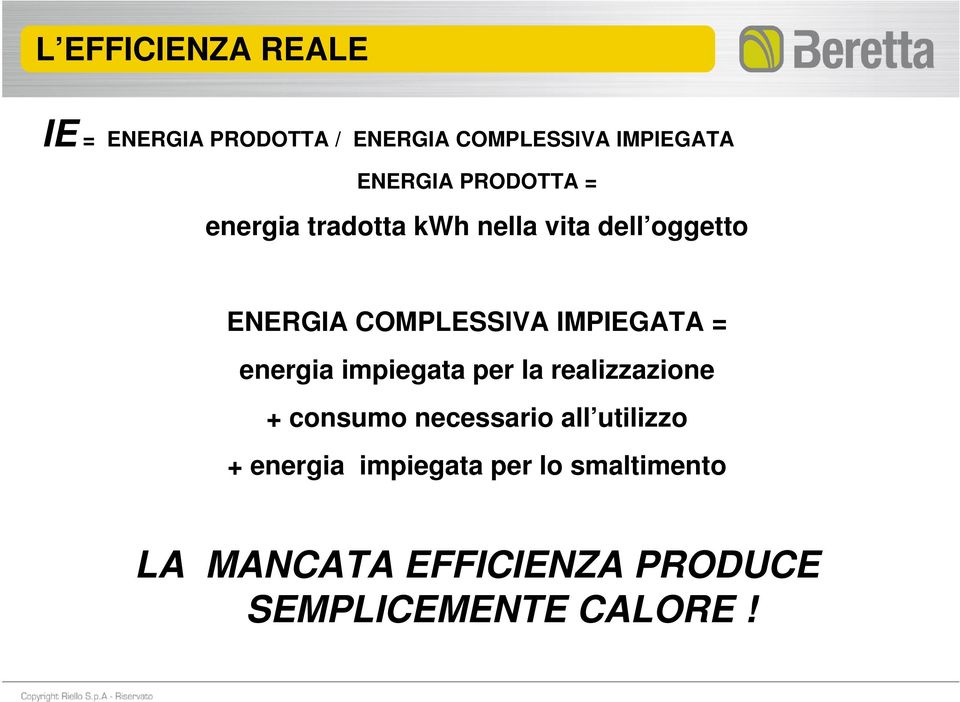 IMPIEGATA = energia impiegata per la realizzazione + consumo necessario all