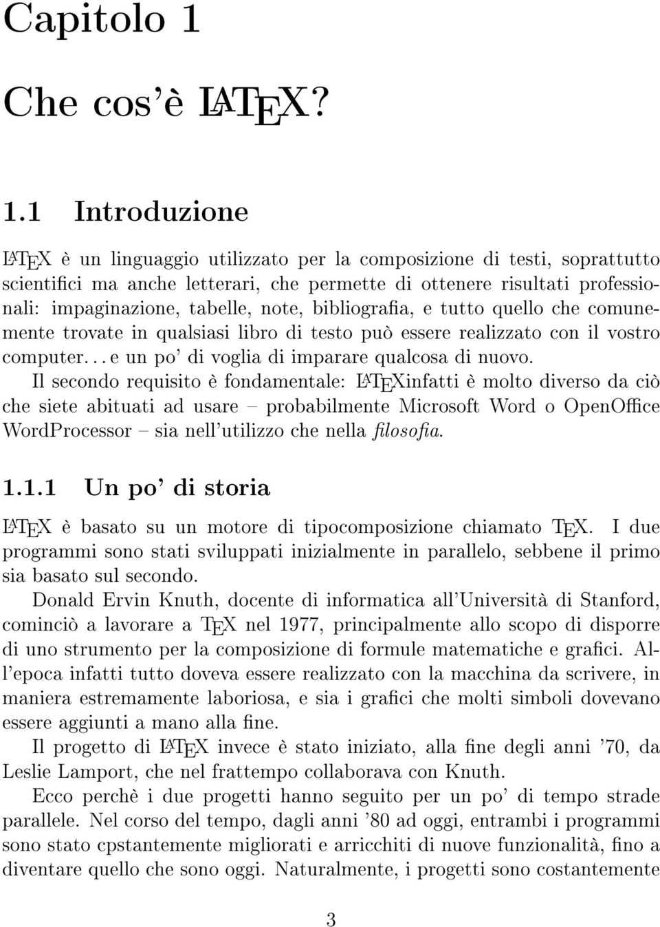 1 Introduzione L A TEX è un linguaggio utilizzato per la composizione di testi, soprattutto scientici ma anche letterari, che permette di ottenere risultati professionali: impaginazione, tabelle,