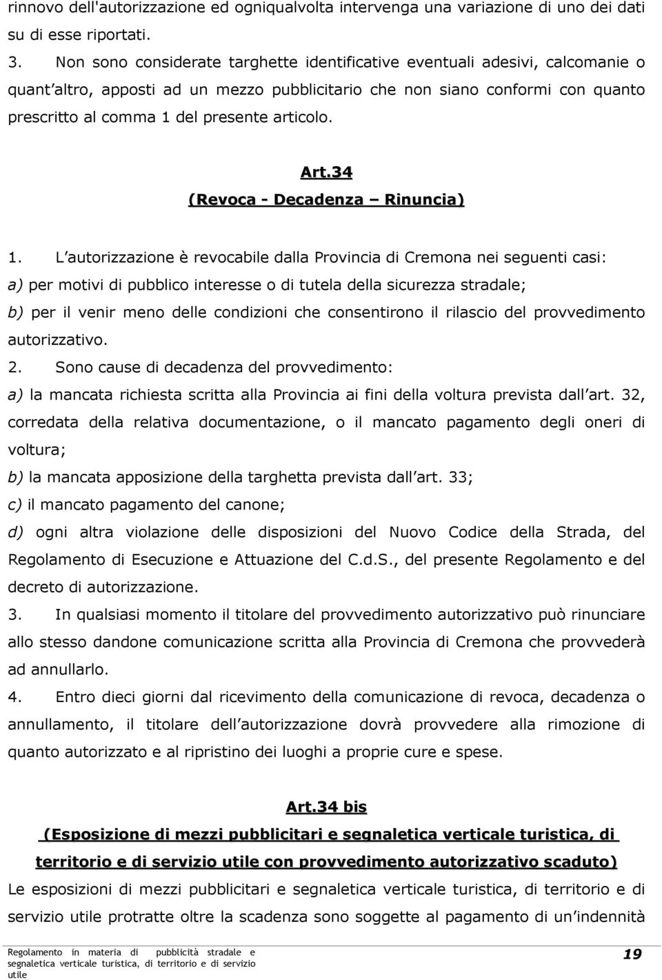 articolo. Art.34 (Revoca - Decadenza Rinuncia) 1.