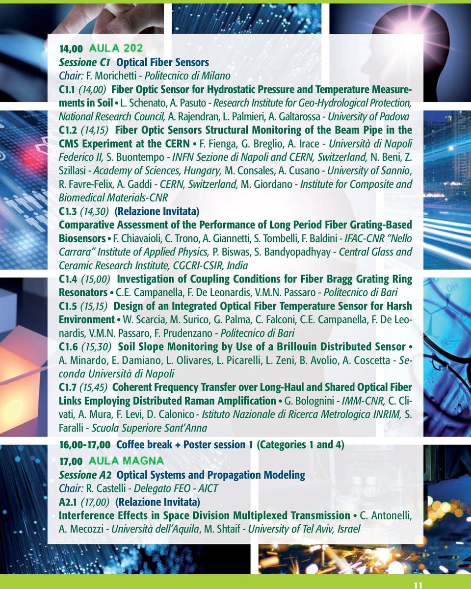 2 (14,15) Fiber Optic Sensors Structural Monitoring of the Beam Pipe in the CMS Experiment at the CERN F. Fienga, G. Breglio, A. Irace - Università di Napoli Federico II, S.