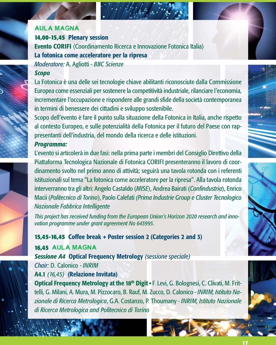 economia, incrementare l occupazione e rispondere alle grandi sfide della società contemporanea in termini di benessere dei cittadini e sviluppo sostenibile.