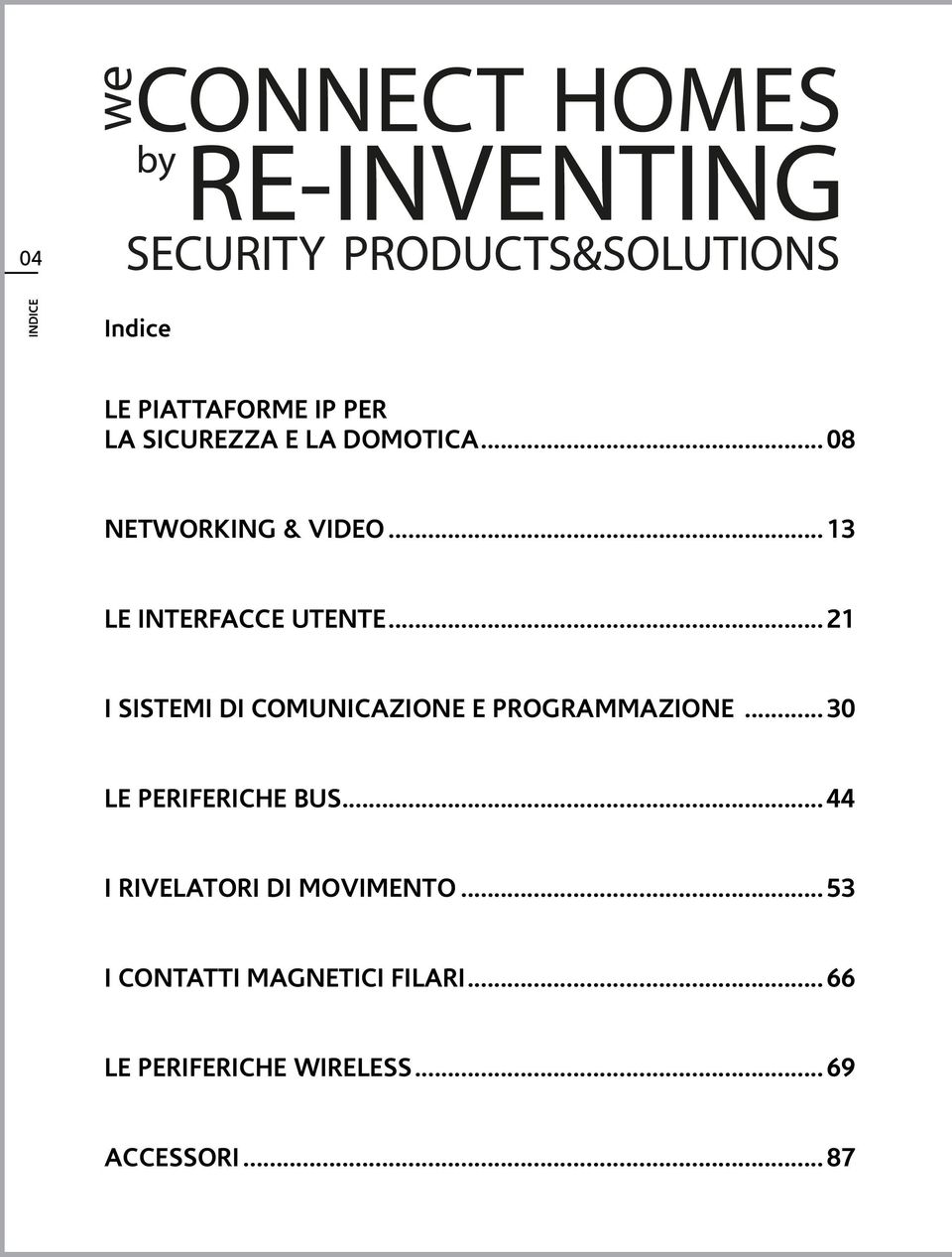 ..21 I SISTEMI DI COMUNICAZIONE E PROGRAMMAZIONE...30 LE PERIFERICHE BUS.