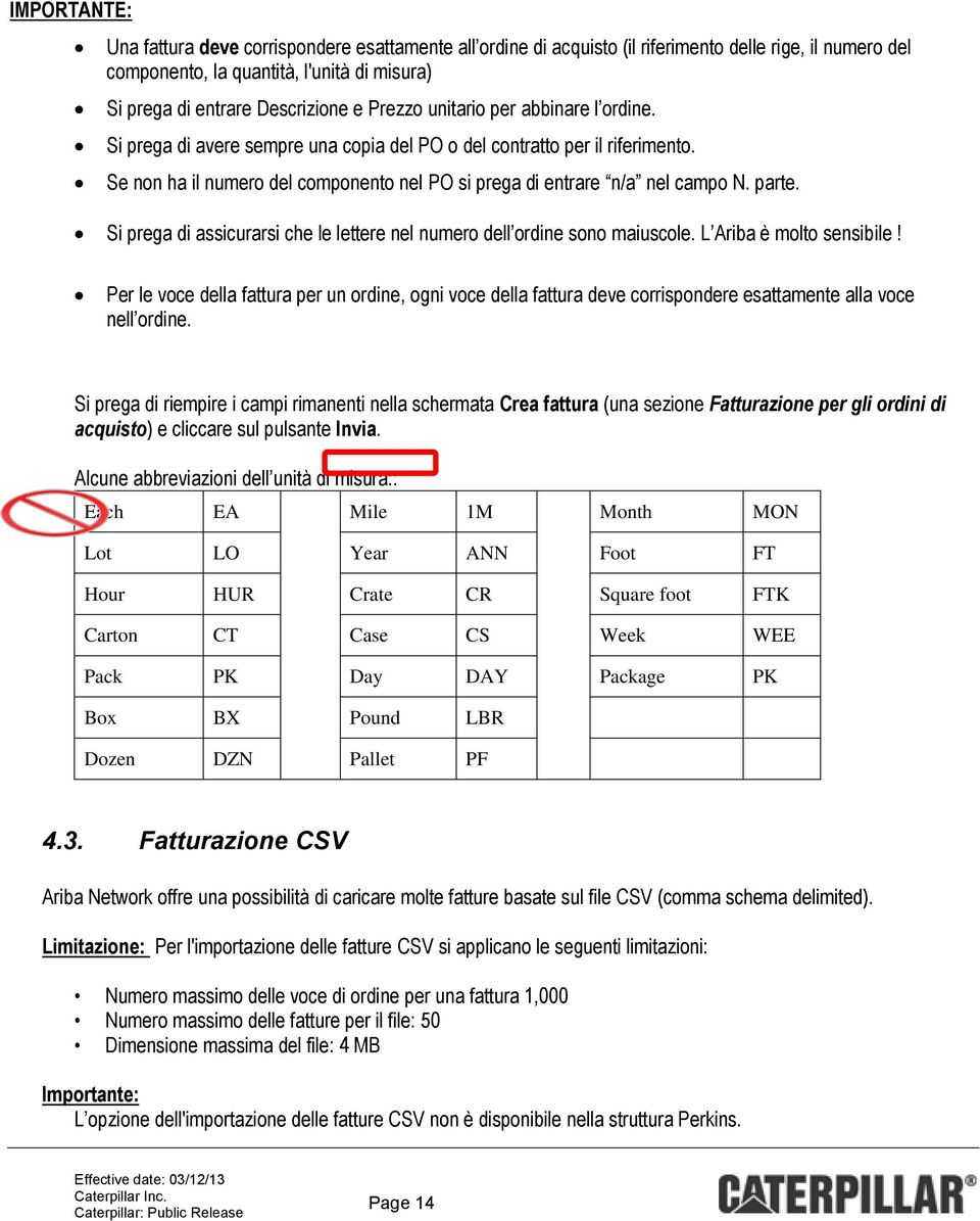 parte. Si prega di assicurarsi che le lettere nel numero dell ordine sono maiuscole. L Ariba è molto sensibile!