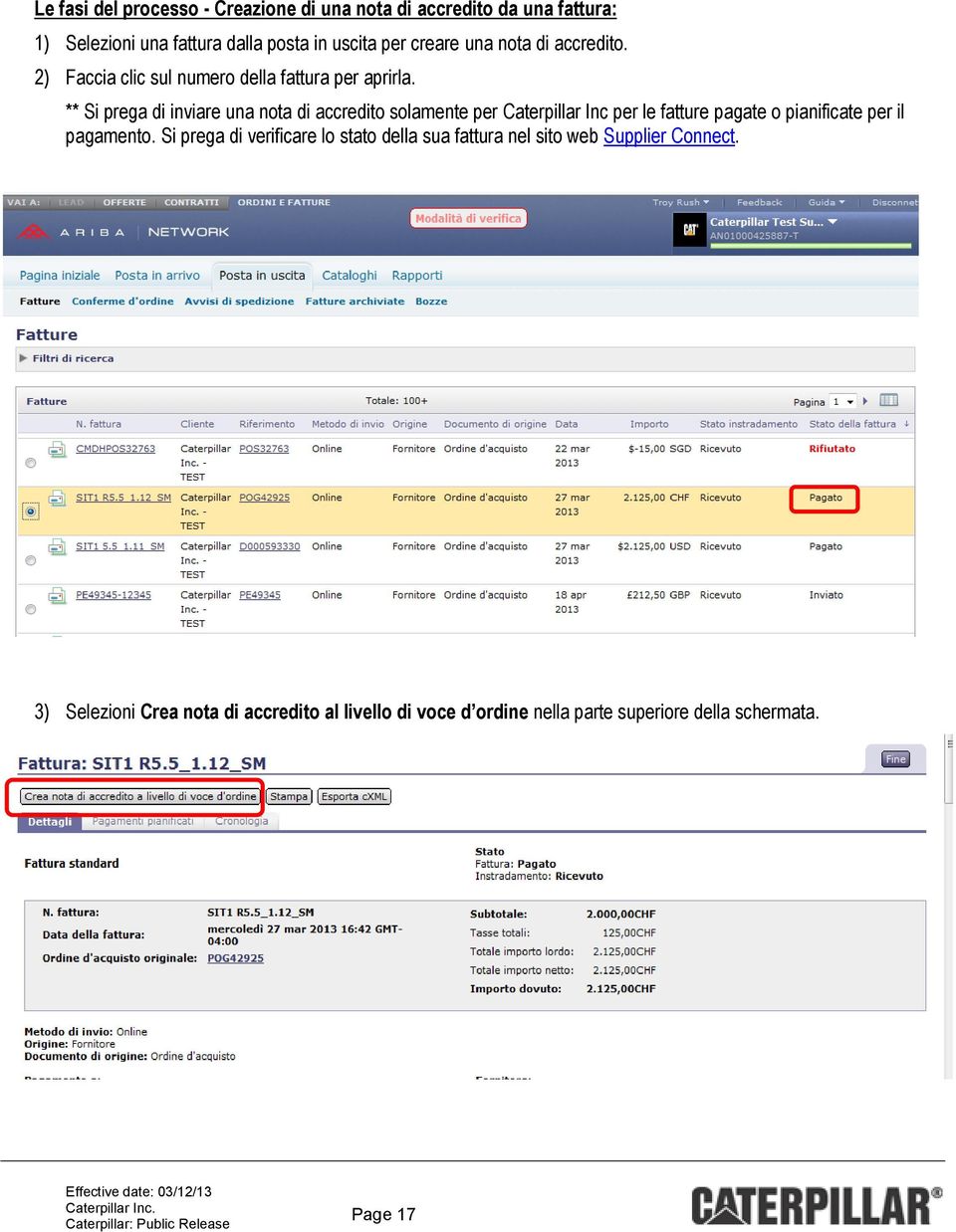 ** Si prega di inviare una nota di accredito solamente per Caterpillar Inc per le fatture pagate o pianificate per il pagamento.