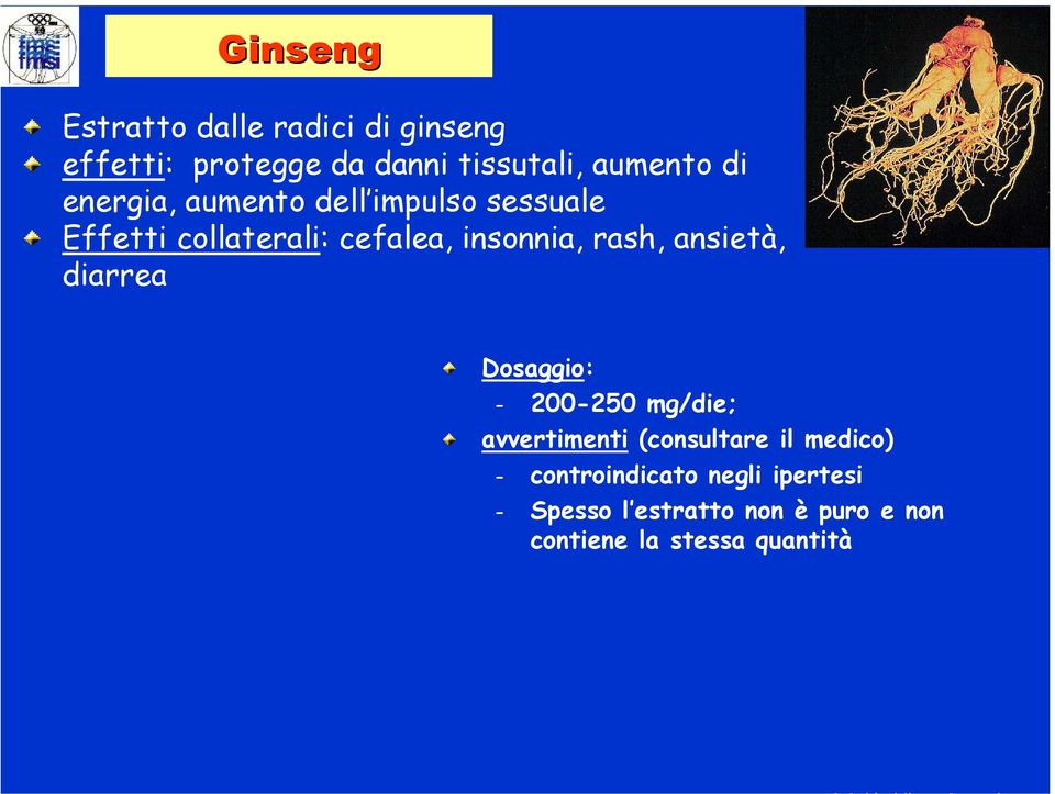 rash, ansietà, diarrea Dosaggio: 200-250 mg/die; avvertimenti (consultare il medico)