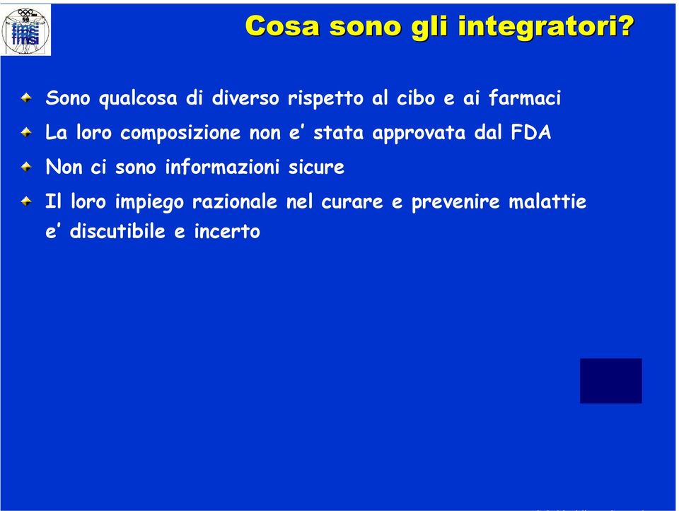 loro composizione non e stata approvata dal FDA Non ci sono