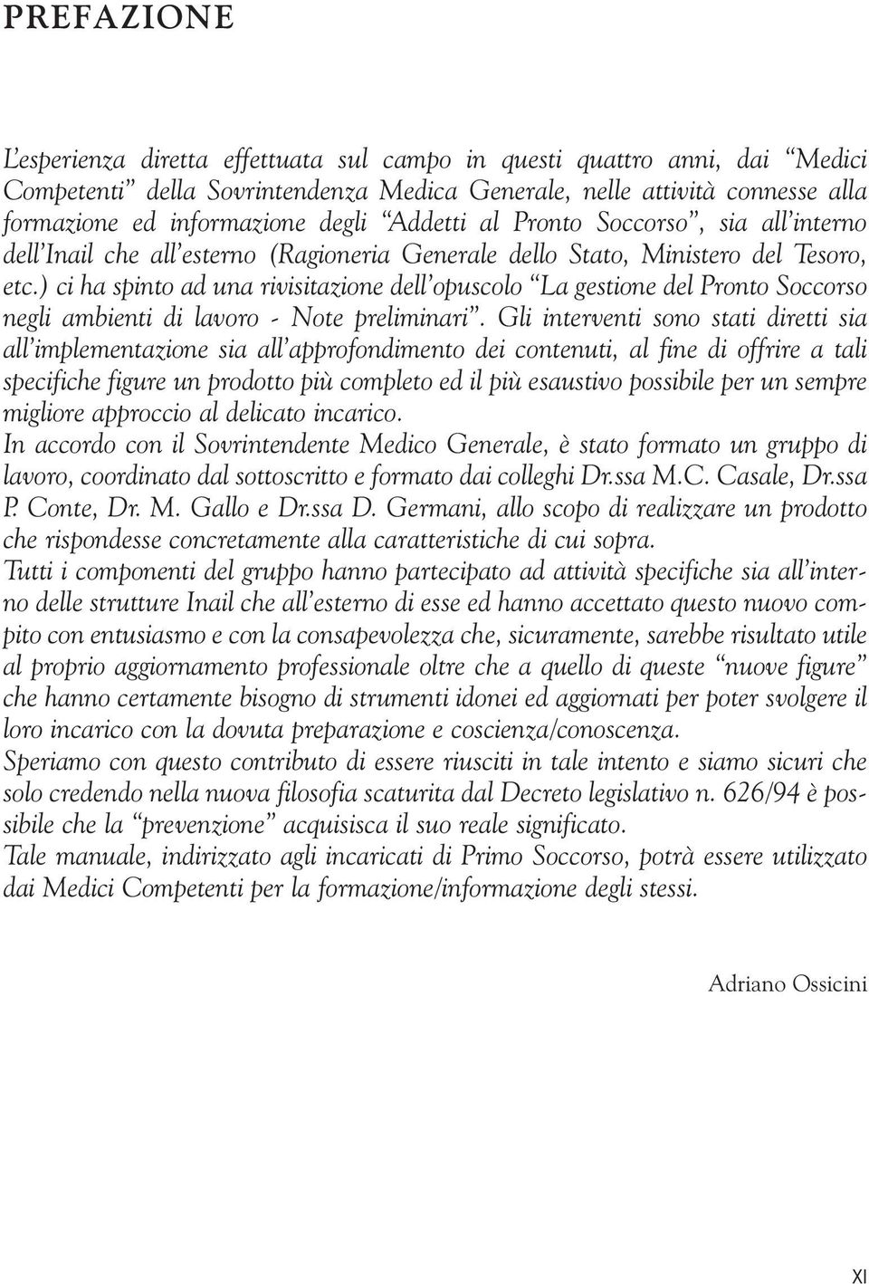 ) ci ha spinto ad una rivisitazione dell opuscolo La gestione del Pronto Soccorso negli ambienti di lavoro - Note preliminari.