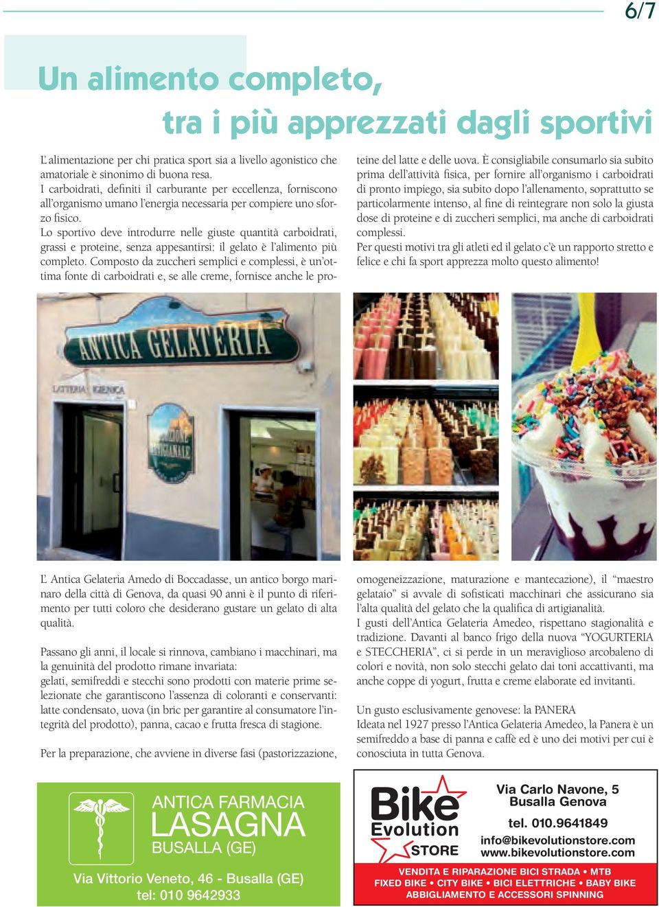 Lo sportivo deve introdurre nelle giuste quantità carboidrati, grassi e proteine, senza appesantirsi: il gelato è l alimento più completo.