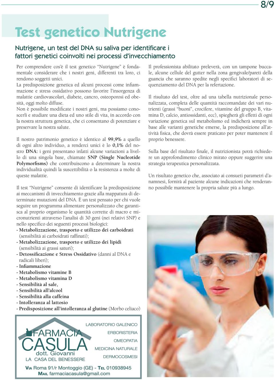 La predisposizione genetica ed alcuni processi come infiammazione e stress ossidativo possono favorire l insorgenza di malattie cardiovascolari, diabete, cancro, osteoporosi ed obesità, oggi molto