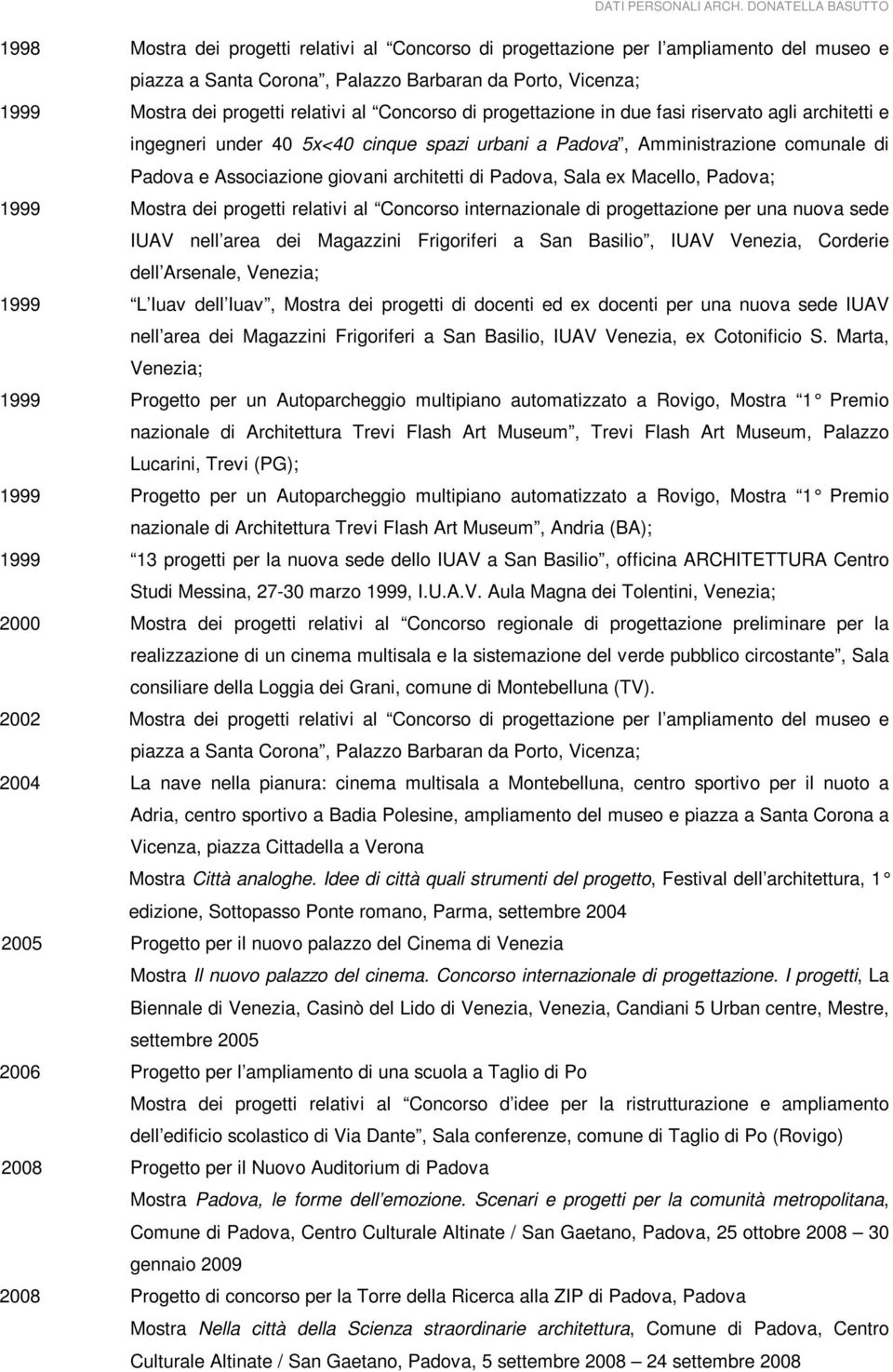 Macello, Padova; 1999 Mostra dei progetti relativi al Concorso internazionale di progettazione per una nuova sede IUAV nell area dei Magazzini Frigoriferi a San Basilio, IUAV Venezia, Corderie dell