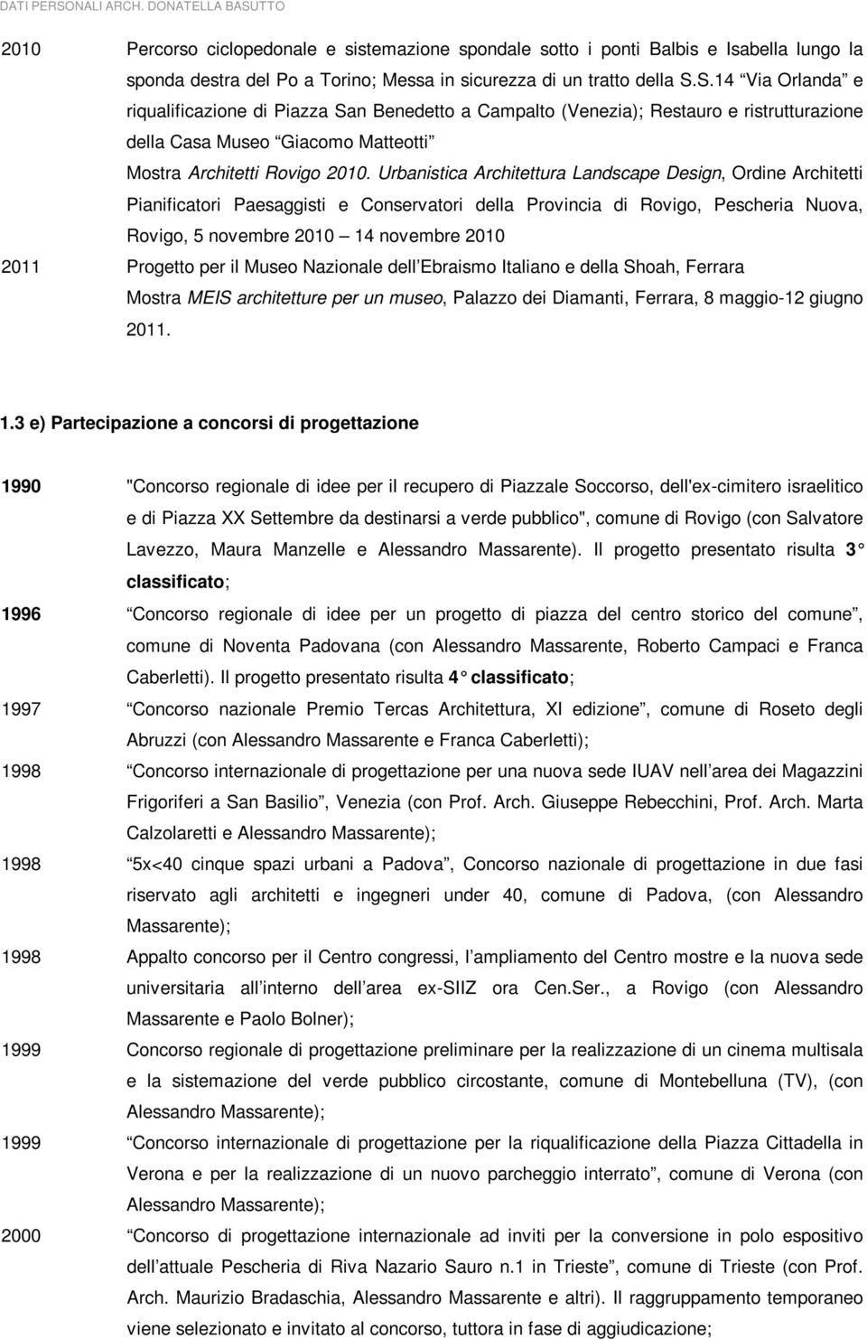 Urbanistica Architettura Landscape Design, Ordine Architetti Pianificatori Paesaggisti e Conservatori della Provincia di Rovigo, Pescheria Nuova, Rovigo, 5 novembre 2010 14 novembre 2010 2011