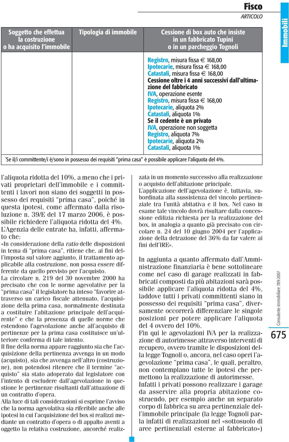 committente/i è/sono in possesso dei requisiti prima casa è possibile applicare l aliquota del 4%.