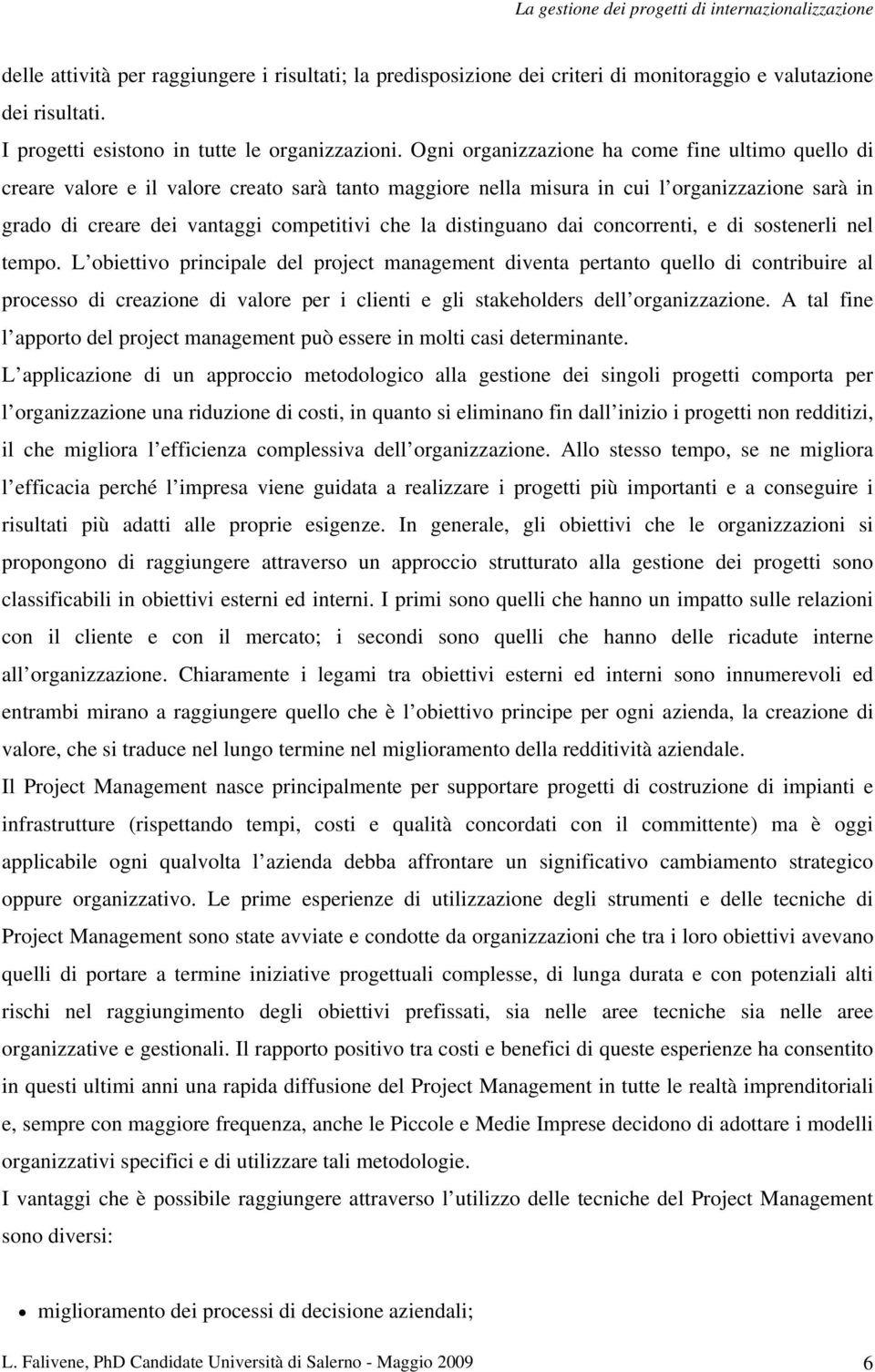 distinguano dai concorrenti, e di sostenerli nel tempo.