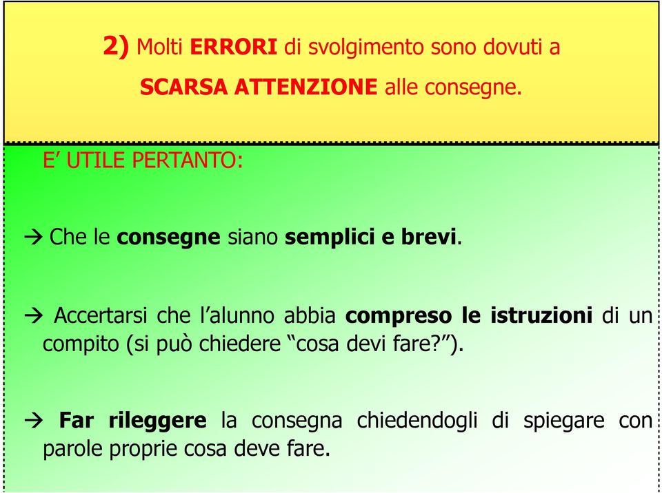 Accertarsi che l alunno abbia compreso le istruzioni di un compito (si può