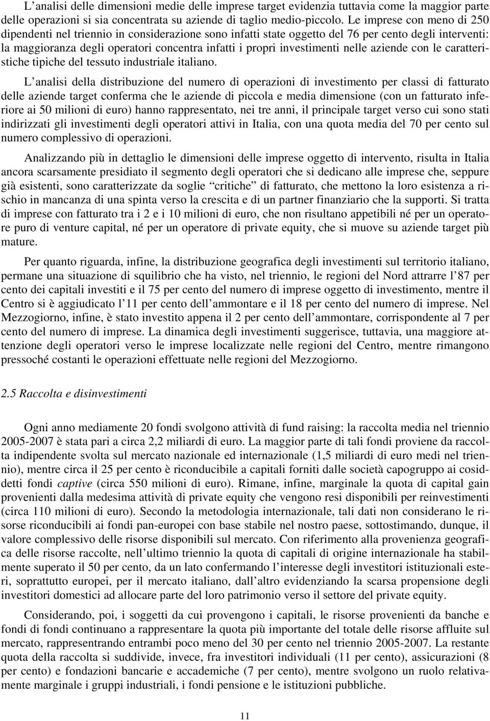 investimenti nelle aziende con le caratteristiche tipiche del tessuto industriale italiano.