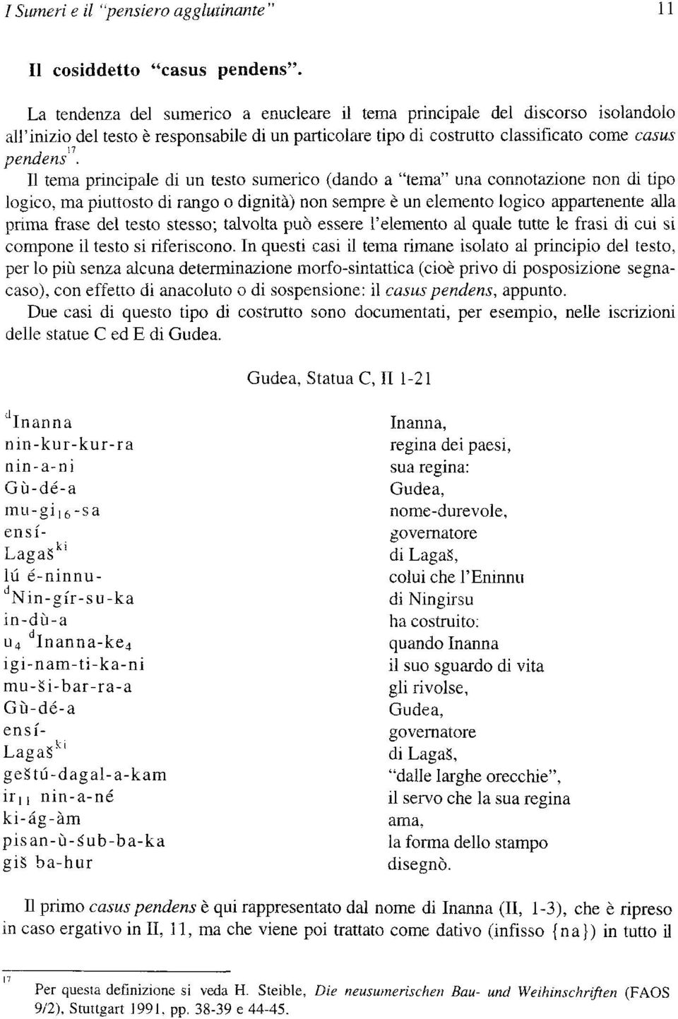 Il tema principale di un testo sumerico (dando a "tema" una connotazione non di tipo logico, ma piuttosto di rango o dignità) non sempre è un elemento logico appartenente alla prima frase del testo