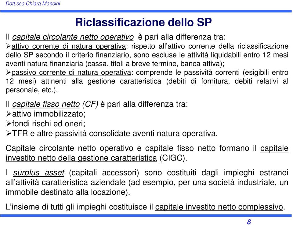 comprende le passività correnti (esigibili entro 12 mesi) 