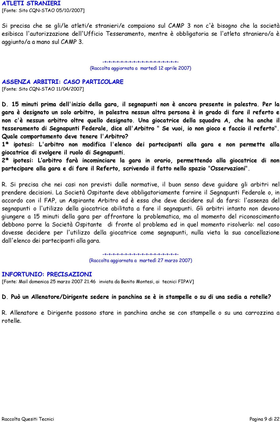 ASSENZA ARBITRI: CASO PARTICOLARE [Fonte: Sito CQN-STAO 11/04/2007] (Raccolta aggiornata a martedì 12 aprile 2007) D.