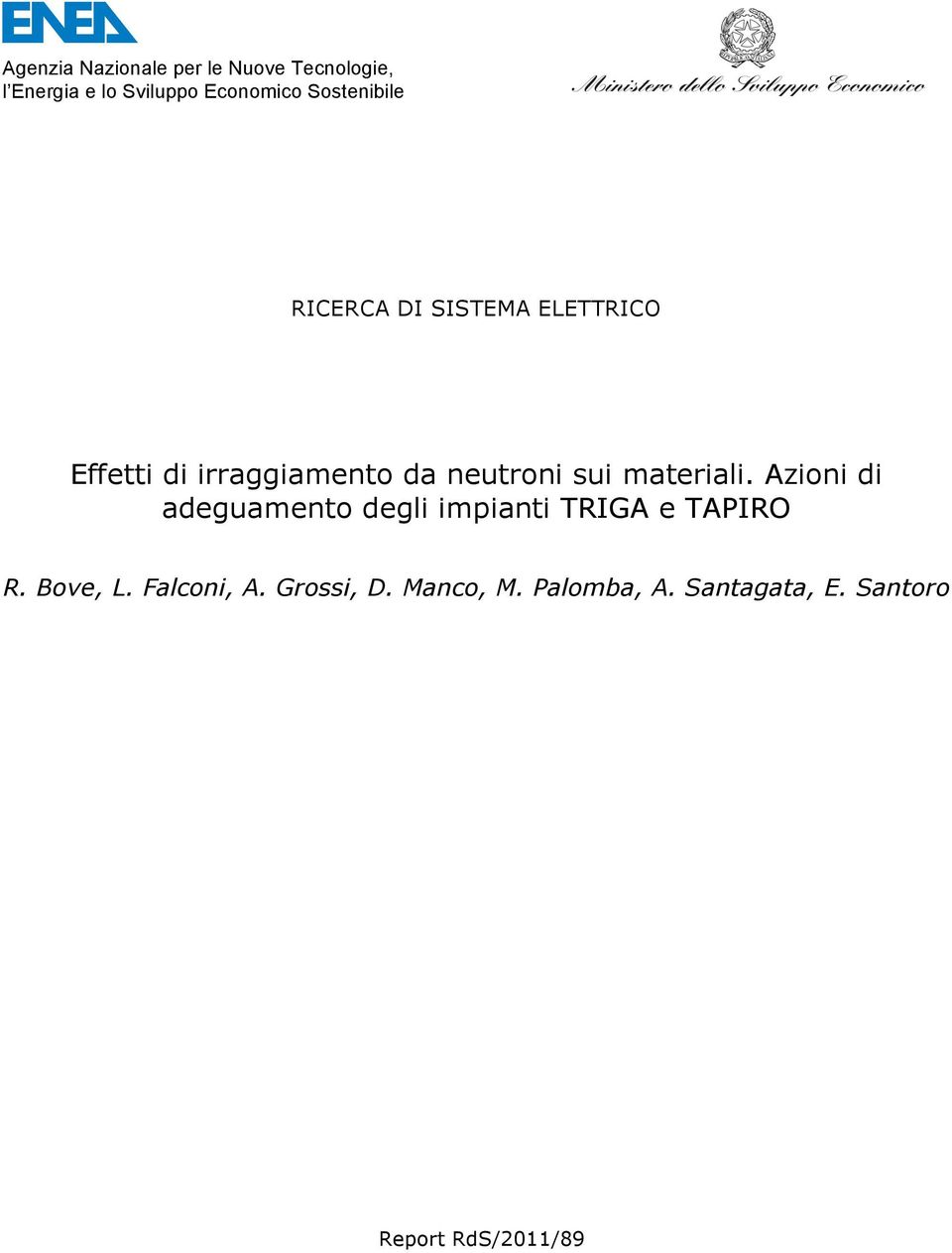 materiali. Azioni adeguamento degli impianti TRIGA e TAPIRO R. Bove,.