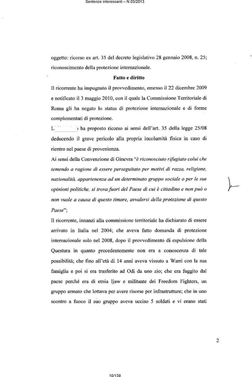 protezione internazionale e di forme complementari di protezione. L' Okonoboh ha proposto ricorso ai sensi dell'art.